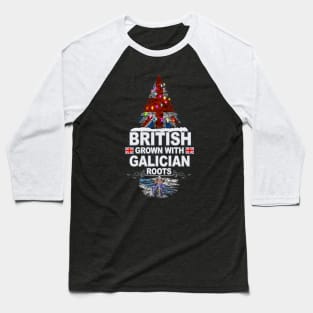 British Grown With Galician Roots - Gift for Galician With Roots From Galicia Baseball T-Shirt